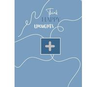 Think Happy Thoughts - Lined Notebook Journal: A Notebook for Creativity, Reflection, and Inspiration