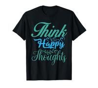 Think Happy Thoughts Motivational Uplifting Men Women Kids Camiseta