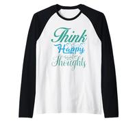 Think Happy Thoughts Motivational Uplifting Men Women Kids Camiseta Manga Raglan