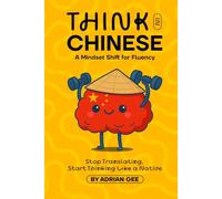 Think in Chinese: A Mindset Shift for Fluency