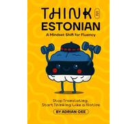Think in Estonian: A Mindset Shift for Fluency
