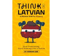 Think in Latvian: A Mindset Shift for Fluency