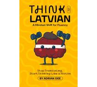 Think in Latvian: A Mindset Shift for Fluency