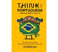 Think in Portuguese: A Mindset Shift for Fluency
