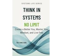 Think in Systems, No Limit: Create a Better You, Master Your Mindset, and Live Free (The Systems Life Series)