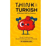 Think in Turkish: A Mindset Shift for Fluency