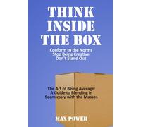 Think Inside the Box: Conform to the Norms, Stop Being Creative, Don't Stand Out | Absurd Fake Cover Notebook, Hardcover, 110 Pages, Lined Journal