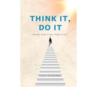 Think It, Do It: Break Free From Indecision