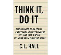 Think It, Do It: The Mindset Book You’ll Carry With You Everywhere - It’s Not Just a Book. It’s Your Daily Thinking Space.