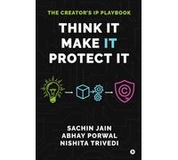 Think It, Make It, Protect It: The Creator's IP Playbook