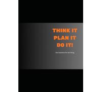 Think it Plan it Do it!: Die Checkliste für den Alltag