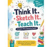 Think It. Sketch It. Teach It.: A Creative Vision Journal for Teachers