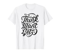 Think, It Want It Get It Motivational Quote Apparel Camiseta