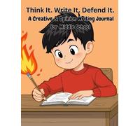Think It. Write It. Defend It. A Creative & Opinion Writing Journal for Middle School (Homeschooling must haves)