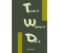 Think It. Write It. Do It. - Undated Daily Planner & 3-Month Productivity Journal for Goal Setting,: Time Management, and Weekly Reflection. Size (6.14” × 9.21”)