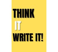 Think it write it - yellow edition: Inspirational Lined Notebook for Journaling, Notes, Ideas, and Creative Writing (150 Pages, 6x9 Journal)