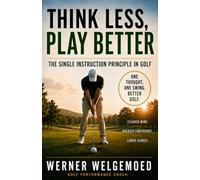 Think less, Play better: The single instruction principle in golf