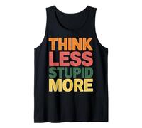 Think Less Stupid More Expresiones sarcásticas |- Camiseta sin Mangas