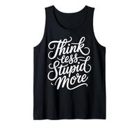 Think Less Stupid More Expresiones sarcásticas - Camiseta sin Mangas