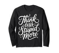 Think Less Stupid More Expresiones sarcásticas - Manga Larga