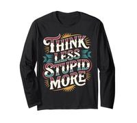 Think Less Stupid More Expresiones sarcásticas - Manga Larga