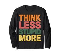 Think Less Stupid More Expresiones sarcásticas |- Manga Larga