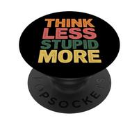 Think Less Stupid More Expresiones sarcásticas |- PopSockets PopGrip Adhesivo