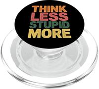 Think Less Stupid More Expresiones sarcásticas |- PopSockets PopGrip para MagSafe