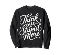 Think Less Stupid More Expresiones sarcásticas - Sudadera