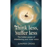 Think Less, Suffer Less: The Hidden Power of Disbelieving Your Inner Voice