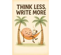 Think Less, Write More - Funny Nature-Inspired Coloring & Planner Notebook (6x9”, 120 Pages): Notebook Journal Notepad lined dot-grid ; anti stress coloring book