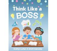 Think Like a Boss: A Fun and Interactive Workbook That Teaches Kids Business, Money, and Leadership Skills
