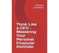 Think Like a CFO - Mastering Your Personal Financial Portfolio
