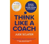 Think Like a Coach: Empower your team through everyday conversations