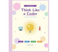 Think Like a Coder: Fun Adventures in Problem Solving! (Programming for kids)