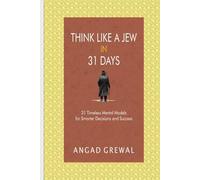 Think Like A Jew in 31 Days: 31 Timeless Mental Models for Smarter Decisions and Success