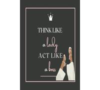 Think Like a lady Act like a boss