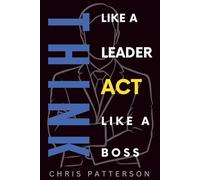 Think Like A Leader, Act Like A Boss (Think Like A Leader Series)