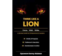 Think Like A Lion: Focus. Wait. Strike.