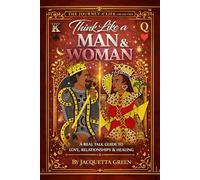 Think Like A Man and Women: The Raw Truth About Dating, Breakups, Manipulation, and Self-Respect: 2 (The Journey of Life Volume 1)