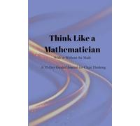 Think Like a Mathematician: A 35-Day Guided Journal for Clear Thinking