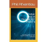 THINK LIKE A PHYSICIST PART II: Five Habits of Mind - On Self-Deception, Doubt, Courage, Logic, and Wonder