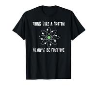 Think Like a Proton - Always be Positive - Nerd - fun4m3 Camiseta