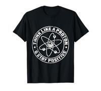 Think Like A Proton And Stay Positive Science Regalo Camiseta