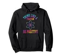 Think Like A Proton Be Positive Science Química Juego de Palabras Sudadera con Capucha