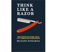 Think Like a Razor: The Seven Razors That Cut Through Confusion