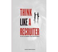 THINK LIKE A RECRUITER: Be the Candidate they have in mind.