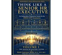 Think Like a Senior HR Executive: An Independent Preparation System for the SHRM-SCP® Examination