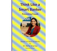 Think Like a Smart Banker: Preventing Frauds: Based on Real Incidents