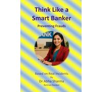 Think Like a Smart Banker: Preventing Frauds: Based on Real Incidents